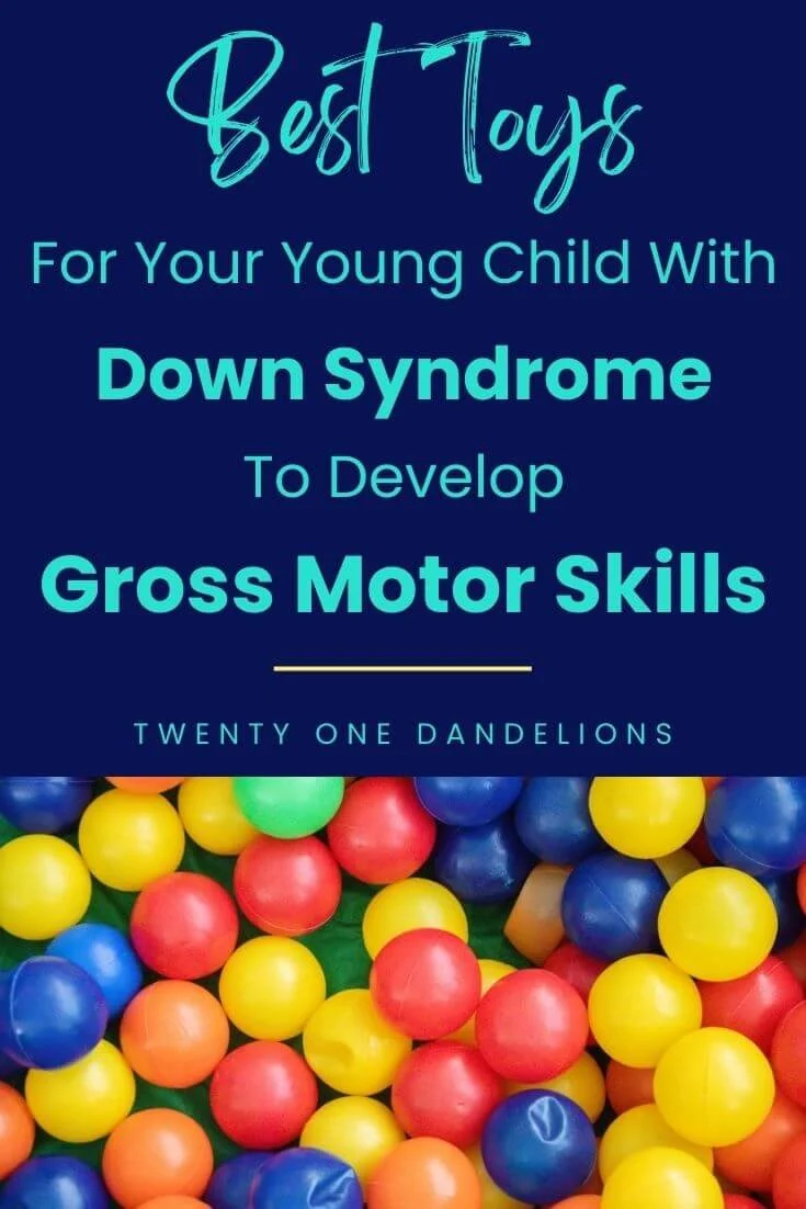 Best Toys To Improve Gross Motor Skills In Young Children With Down Syndrome Twenty One Dandelions